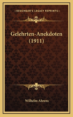 Gelehrten-Anekdoten (1911) [German] 116858485X Book Cover