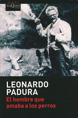 El Hombre Que Amaba los Perros = The Man Who Lo... [Spanish] 8483835770 Book Cover