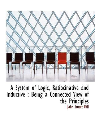 A System of Logic, Ratiocinative and Inductive:... 1116215535 Book Cover