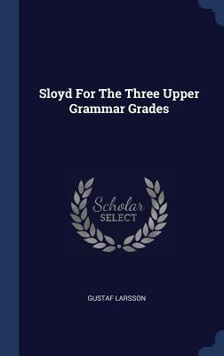 Sloyd For The Three Upper Grammar Grades 134050605X Book Cover
