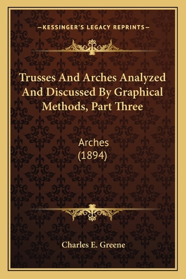 Trusses And Arches Analyzed And Discussed By Gr... 116406066X Book Cover