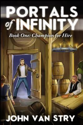 Portals of Infinity: Book One: Champion for Hire 1501069128 Book Cover