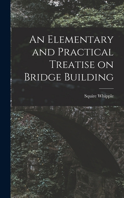 An Elementary and Practical Treatise on Bridge ... 1016099932 Book Cover