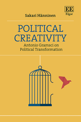 Political Creativity: Antonio Gramsci on Politi... 1035316218 Book Cover