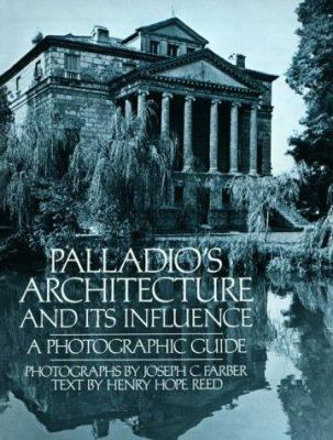 Palladio's Architecture and Its Influence: A Ph... 0486239225 Book Cover