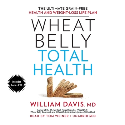 Wheat Belly Total Health: The Ultimate Grain-Fr... 1483034941 Book Cover