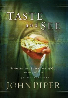 Taste and See: Savoring the Supremacy of God in... 1590524497 Book Cover