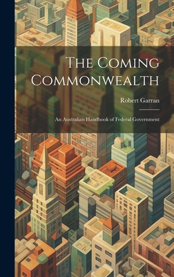 The Coming Commonwealth: An Australian Handbook... 1019756713 Book Cover