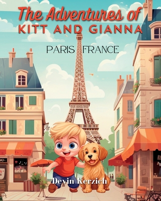 The Adventures of Kitt and Gianna Paris France:... B0C9SBNY9H Book Cover