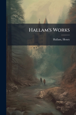 Hallam's Works: 6 1172793085 Book Cover