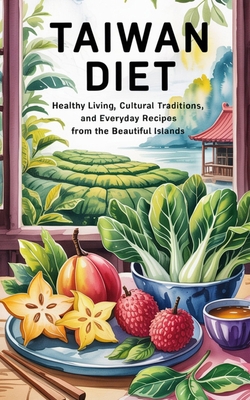Taiwan Diet: Healthy Living, Cultural Tradition... B0FQJNCR9J Book Cover
