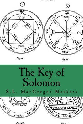 The Key of Solomon: Clavicula Salomonis 1494318946 Book Cover