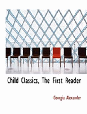 Child Classics, the First Reader [Large Print] 0554823667 Book Cover