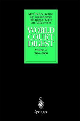 World Court Digest: Volume 3: 1996 - 2000 3540435883 Book Cover