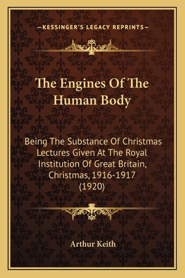 The Engines Of The Human Body: Being The Substa... 1165541602 Book Cover