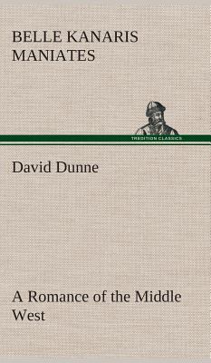 David Dunne A Romance of the Middle West 3849518566 Book Cover