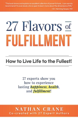 27 Flavors of Fulfillment: How to Live Life to ... 0615798233 Book Cover