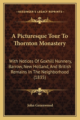 A Picturesque Tour To Thornton Monastery: With ... 1166420108 Book Cover