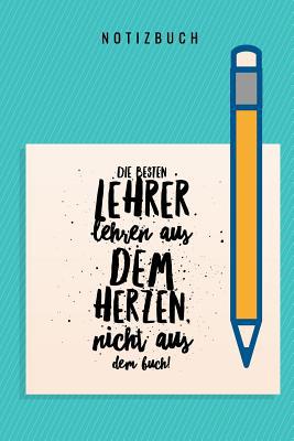 Die Besten Lehrer Lehren Aus Dem Herzen, Nicht ... [German] 107771307X Book Cover