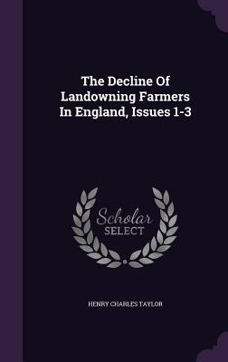 The Decline Of Landowning Farmers In England, I... 1347004092 Book Cover