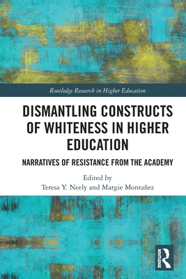 Dismantling Constructs of Whiteness in Higher E... 1032326050 Book Cover
