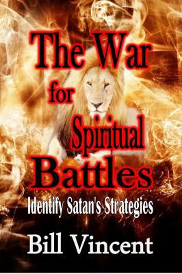 The War for Spiritual Battles: Identify Satan's... 1304745260 Book Cover