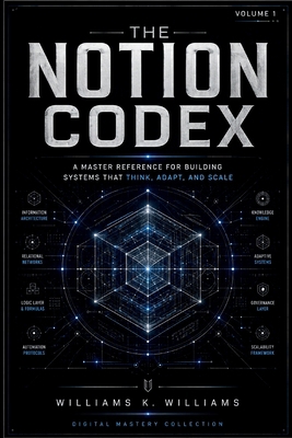 The Notion Codex: A Master Reference for Buildi... B0H1D2QFHH Book Cover