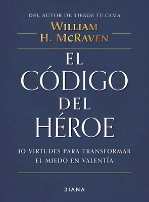 El Código del Héroe: 10 Virtudes Para Transform... [Spanish] 6070776755 Book Cover