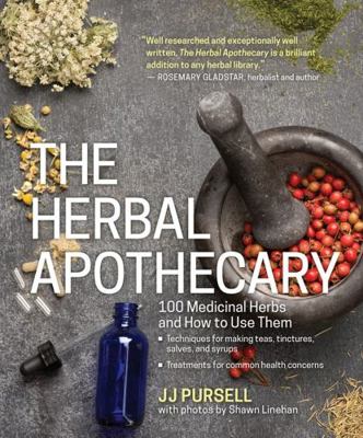 The Herbal Apothecary: 100 Medicinal Herbs and ... 1604695676 Book Cover