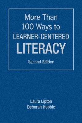 More Than 100 Ways to Learner-Centered Literacy 1412957834 Book Cover