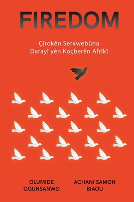 Firedom: Çîrokên Serxwebûna Darayî yên Koçberên... B0CR8RB4BL Book Cover