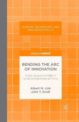 Bending the Arc of Innovation: Public Support o... 1349475661 Book Cover