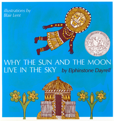 Why the Sun and the Moon Live in the Sky: An Af... 0395539633 Book Cover