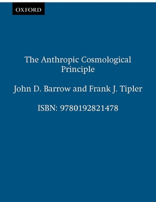 The Anthropic Cosmological Principle 0192821474 Book Cover