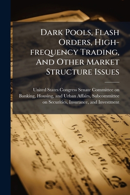 Dark Pools, Flash Orders, High-frequency Tradin... 1024283763 Book Cover