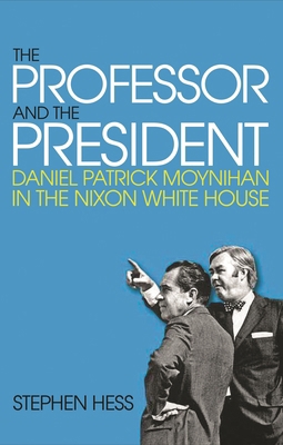 The Professor and the President: Daniel Patrick... 0815726155 Book Cover