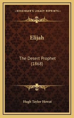 Elijah: The Desert Prophet (1868) 1164762087 Book Cover