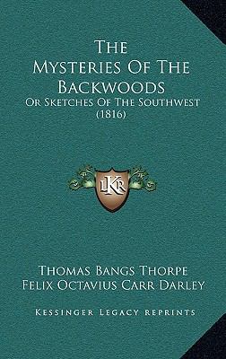 The Mysteries Of The Backwoods: Or Sketches Of ... 1166227782 Book Cover