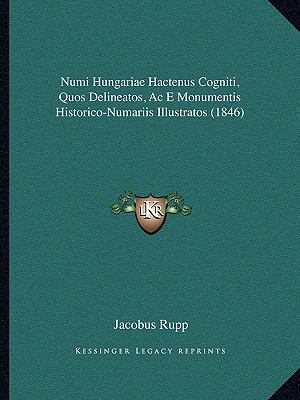 Numi Hungariae Hactenus Cogniti, Quos Delineato... [Latin] 1167547527 Book Cover