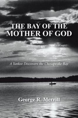 The Bay of the Mother of God: A Yankee Discover... 1481756311 Book Cover