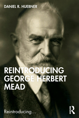Reintroducing George Herbert Mead 0367464004 Book Cover