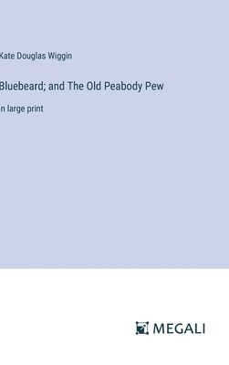 Bluebeard; and The Old Peabody Pew: in large print 3387028318 Book Cover