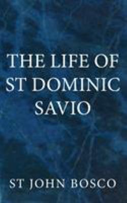 The Life of St Dominic Savio 0982583036 Book Cover