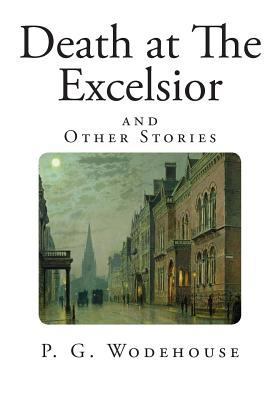 Death at The Excelsior: and Other Stories 1500438979 Book Cover