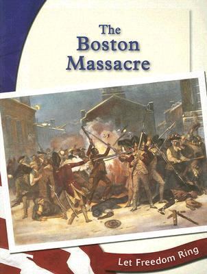 The Boston Massacre (Let Freedom Ring) 0736844929 Book Cover