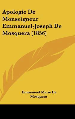 Apologie de Monseigneur Emmanuel-Joseph de Mosq... [French] 1162318562 Book Cover