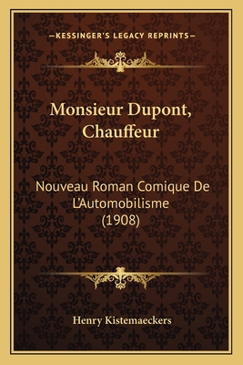 Monsieur Dupont, Chauffeur: Nouveau Roman Comiq... [French] 1167014529 Book Cover