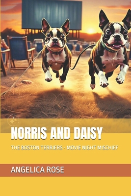 Norris and Daisy: The Boston Terriers - Movie N... B0DG4LV21N Book Cover