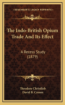 The Indo-British Opium Trade And Its Effect: A ... 1165820218 Book Cover