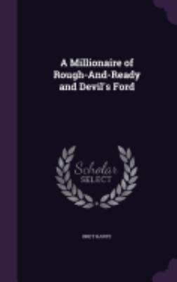 A Millionaire of Rough-And-Ready and Devil's Ford 135898462X Book Cover